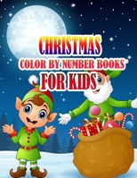 Christmas Color by Number Books for Kids: Coloring Books For Girls and Boys Activity Learning Work Ages 2-4, 4-8, 8-12 1708654062 Book Cover