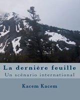 La Derniere Feuille: Un Scenario International 1449999131 Book Cover