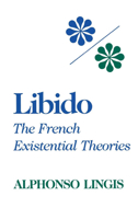 Libido: The French Existential Theories (Studies in Phenomenology and Existential Philosophy) 0253334152 Book Cover