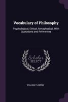 Vocabulary of Philosophy: Psychological, Ethical, Metaphysical, With Quotations and References 1377420035 Book Cover