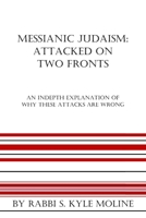 Messianc Judaism: Attacked on Two fronts B0FRYX2PWZ Book Cover