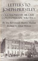 Letters to Joseph Priestley Occasioned by His Late Controversial Writings 0982537530 Book Cover