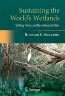 Sustaining the World's Wetlands: Setting Policy and Resolving Conflicts 148998481X Book Cover
