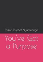 You've Got a Purpose 179848174X Book Cover