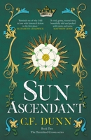 Sun Ascendant: An intense and compelling mix of love, war, and politics during the Wars of the Roses. (Tarnished Crown) 1915981018 Book Cover