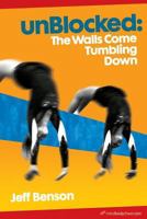 Unblocked: The Walls Come Tumbling Down 1530496691 Book Cover