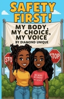 SAFETY FIRST! My Body, My Voice, My Choice B0FT14Z766 Book Cover