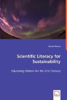 Scientific Literacy for Sustainability - Educating Citizens for the 21st Century 3639025628 Book Cover