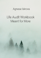 Life Audit Workbook: Meant for More 1716274958 Book Cover