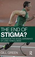 The End of Stigma?: Changes in the Social Experience of Long-Term Illness 0415376246 Book Cover