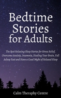 Bedtime Stories for Adults: The Best Relaxing Sleep Stories for Stress Relief, Overcome Anxiety, Insomnia, Healing Your Brain, Fall Asleep Fast and Have a Good Night of Relaxed Sleep 1914107705 Book Cover