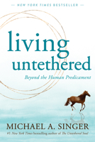Living Untethered: Beyond the Human Predicament 1648480934 Book Cover