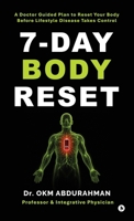 7-Day Body Reset: A Doctor Guided Plan to Reset Your Body Before Lifestyle Disease Takes Control B0H6KBBNMP Book Cover