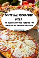 Echte Hausgemachte Pizza 1803509139 Book Cover