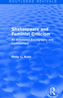 Routledge Revivals: Shakespeare and Feminist Criticism (1991): An Annotated Bibliography and Commentary 1138281530 Book Cover