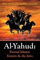 Al-Yahud: Eternal Islamic Enmity and the Jews 0971534632 Book Cover