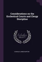 Considerations on the Ecclesiastical Courts and Clergy Discipline 1377331660 Book Cover
