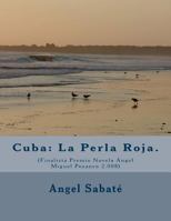 Cuba: La Perla Roja.: (Finalista Premio Novela Angel Miguel Pozanco 2.008) 1461114438 Book Cover