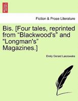 Bis. [Four tales, reprinted from "Blackwood's" and "Longman's" Magazines.] 1241199736 Book Cover