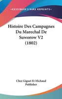 Histoire Des Campagnes Du Marechal De Suworow V2 (1802) 1166761444 Book Cover