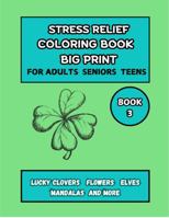 STRESS RELIEF COLORING BOOK BIG PRINT: FOR ADULTS SENIORS TEENS BOOK 3 1966630069 Book Cover