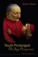 Youth Prolonged: Old Age Postponed 1848165072 Book Cover