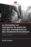 La formation en entreprise du point de vue des enseignants et des étudiants/travailleurs (French Edition) 6207970292 Book Cover