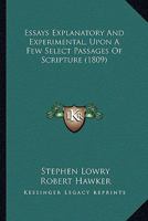 Essays Explanatory And Experimental, Upon A Few Select Passages Of Scripture 1436837855 Book Cover