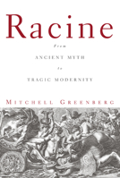 Racine: From Ancient Myth to Tragic Modernity 0816660840 Book Cover