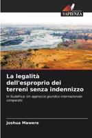 La legalità dell'esproprio dei terreni senza indennizzo: In Sudafrica: Un approccio giuridico internazionale comparato 6206054837 Book Cover