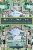 Grand Designs: Labor, Empire, and the Museum in Victorian Culture 0822340720 Book Cover