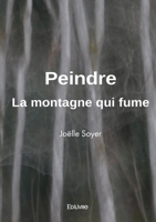 Peindre - La montagne qui fume (French Edition) 2414605294 Book Cover