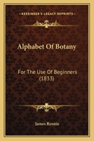 Alphabet of Botany, for the Use of Beginners 0548901678 Book Cover