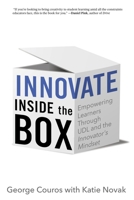 Innovate Inside the Box: Empowering Learners Through UDL and the Innovator's Mindset 1948334127 Book Cover