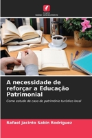 A necessidade de reforçar a Educação Patrimonial: Como estudo de caso do património turístico local (Portuguese Edition) B0CJ461KGG Book Cover