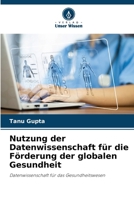 Nutzung der Datenwissenschaft für die Förderung der globalen Gesundheit (German Edition) 6207408608 Book Cover