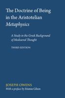 The Doctrine of Being in the Aristotelian Metaphysics: A Study in the Greek Background of Mediaeval Thought 0888444095 Book Cover