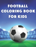 Football Coloring Book For Kids: Stars of World Soccer Coloring Book, Amazing Soccer Or Football Coloring Activity Book for Kids and Adults B08QKY2YMQ Book Cover