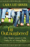 I'm Outnumbered!: One Mom's Lessons in the Lively Art of Raising Boys 0825427398 Book Cover