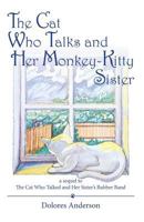 The Cat Who Talks and Her Monkey-Kitty Sister: a sequel to The Cat Who Talked and Her Sister's Rubber Band 1983875546 Book Cover