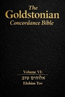 The Goldstonian Concordance Bible Volume VI: Elohim Tov (The Goldstonian Concordance Bible Series I (6 Volumes)) B0GLN52WMS Book Cover