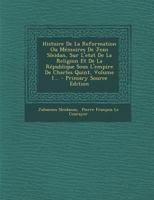 Histoire de la Reformation Ou M�moires de Jean Sleidan, Sur l'Etat de la Religion Et de la R�publique Sous l'Empire de Charles Quint, Volume 1... 0274987376 Book Cover