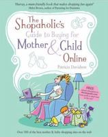 The Shopaholic's Guide to Buying for Mother and Child Online 1841127809 Book Cover