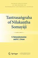 Tantrasangraha of Nilakantha Somayaji (Sources and Studies in the History of Mathematics and Physical Sciences) 0857290355 Book Cover