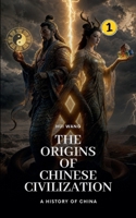 The Origins of Chinese Civilization: A History of China 9190115015 Book Cover