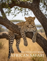 African Safari Photography Book: A Visual Journey Through The Wild Heart Of Africa B0GM6KF58K Book Cover
