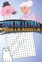 Sopa de Letras para la Abuela: Estimulante Mental con un Diseño Inteligente que Aumenta la Dificultad y el Entretenimiento (Spanish Edition) B0CVYQRMLV Book Cover