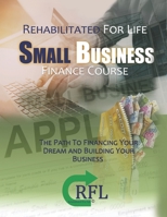 Small Business Finance Course : The Path to Financing Your Dream and Building Your Business 1727898354 Book Cover