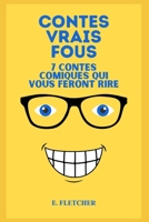 Contes vrais fous: 7 contes comiques qui vous feront rire B0BZF7791W Book Cover