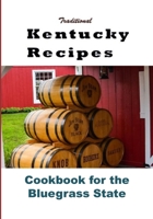 Traditional Kentucky Recipes: Cookbook for the Bluegrass State 1539910156 Book Cover